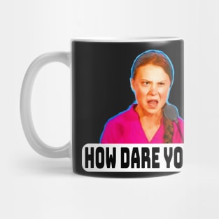 How Dare You!!! Mug